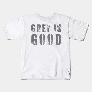 Grey Is Good Kids T-Shirt